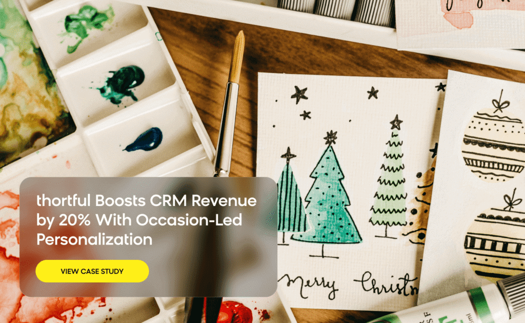 How thortful uses occasion-led personalization to improve customer value and CRM revenue