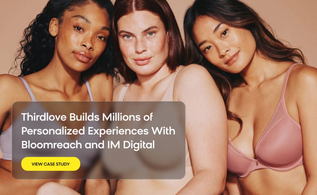 ThirdLove delivers personalized emails to over 3.5 million customers with Bloomreach
